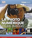La photo numérique - Ateliers Pratiques