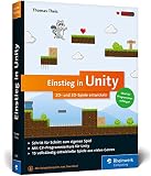 Image de Einstieg in Unity: 2D- und 3D-Spiele entwickeln. Ideal für Programmieranfänger ohne Vorwissen. Mit 15 kompletten Games aus allen Spielegenres