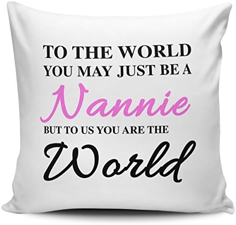To The World You May Just Be A Nannie Cushion Cover