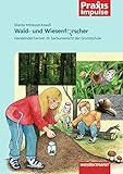 Image de Praxis Impulse: Wald- und Wiesenforscher: Handelndes Lernen im Sachunterricht der Grundschule
