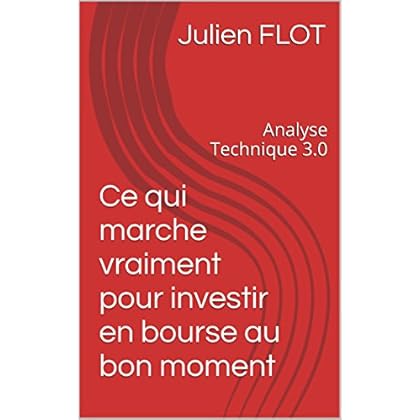 Analyse Technique 3.0: Ce qui marche vraiment pour investir en bourse au bon moment