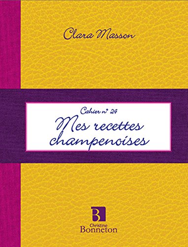 Download Cah.24 Mes Recettes Champenoises Download Cah.24 Mes Recettes Champenoises