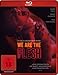 We Are The Flesh [Blu-ray]