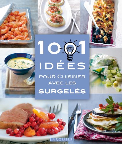 couverture de : 1001 Id&eacute;es pour cuisiner avec les surgel&eacute;s