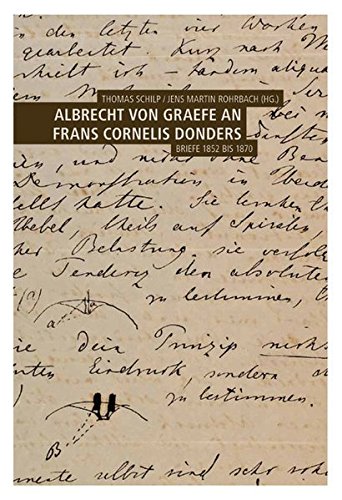 Albrecht von Graefe an Frans Cornelis Donders: Briefe 1852 bis 1870