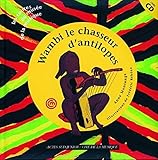 Wambi, le chasseur d'antilopes (livre et CD)