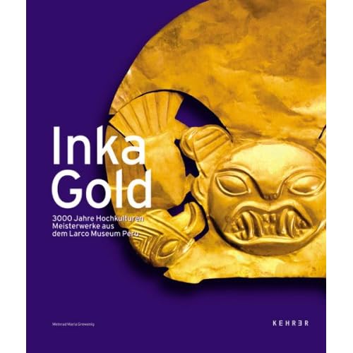 [PDF] Download InkaGold: 3000 Jahre Hochkulturen. Meisterwerke aus dem Larco Museum Peru Kostenlos
