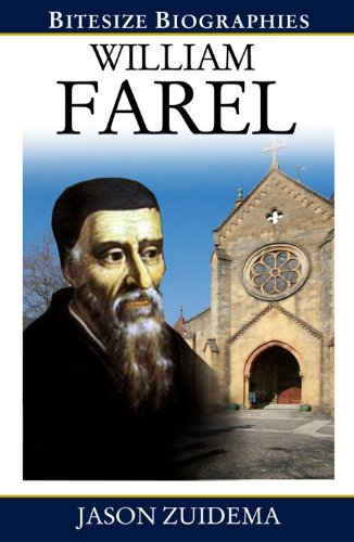 William Farel Bitesize Biography livre