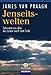 Jenseitswelten: Erkenntnisse über das Leben nach dem Tode by 