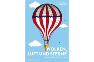 Wolken, Luft und Sterne: Von der Erde bis ins All