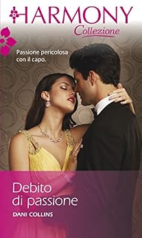 Dani Collins - Debito di passione (2015)