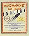 Produktbild The Comanches' Last Raid INQUIRY: Concerning the death of W.B. Anglin, The last Texas Ranger slain by Indians