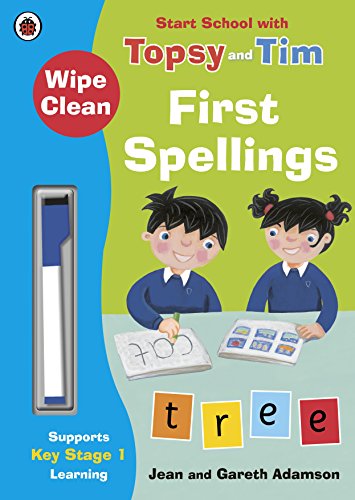 Wipe-Clean First Spellings: Start School with Topsy and Tim (Start School With Topsy & Tim) Wipe-Clean First Spellings: Start School with Topsy and Tim (Start School With Topsy & Tim)