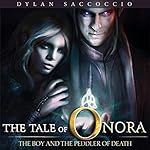 The Boy and the Peddler of Death: The Tale of Onora, Book 1