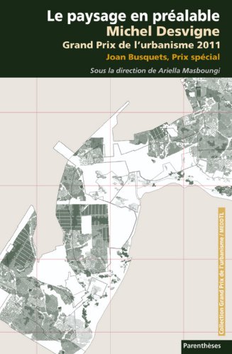 couverture de : Le paysage en pr&eacute;alable : Michel Desvigne, Grand prix de ...