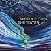 Produktbild QUIETLY FLOWS THE RIVER (Wall Calendar 2017 300 × 300 mm Square): Semi-abstract paintings, catching the various moods of flowing water, through the calendar, 14 pages (Calvendo Nature)