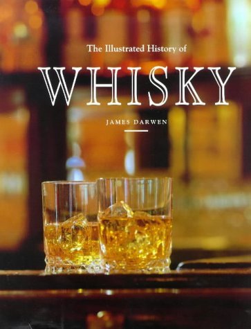 The Illustrated History of Whisky (The pleasures of life) by James Darwen (1993-09-27) en ligne
