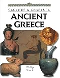 Front cover for the book Clothes and Crafts in Ancient Greece by Philip Steele
