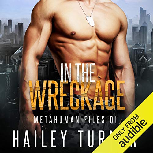 In the Wreckage: Metahuman Files, Vol. 1