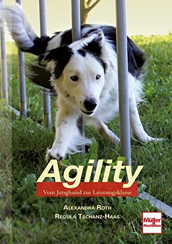 Download Agility. Vom Junghund zur Leistungsklasse Download Agility. Vom Junghund zur Leistungsklasse
