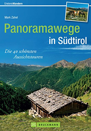 Download Südtirol Wanderführer: Die 40 schönsten Aussichtstouren auf Panoramawegen in Südtirol. Ideal für ausgedehnte Wanderungen oder Wochenendtouren mit Erlebnis im schönen Südtirol