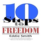 10 Steps to Freedom: Are You Saved, but Not Free?