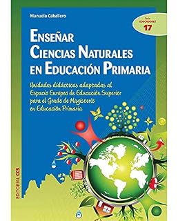 Enseñar Ciencias Naturales en Educación Primaria: Unidades didácticas adaptadas al Espacio Europeo de Educación Superior para el Grado de Magisterio ... : 17
