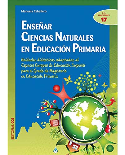 Enseñar Ciencias Naturales en Educación Primaria: Unidades didácticas adaptadas al Espacio Europeo de Educación Superior para el Grado de Magisterio ... : 17