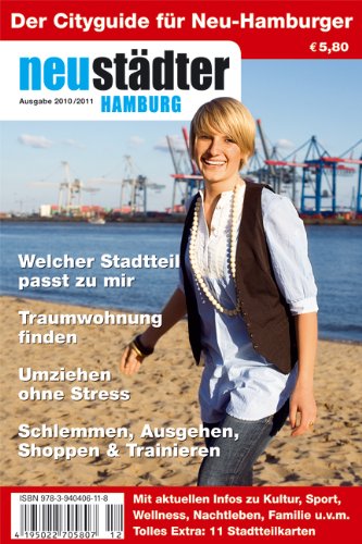 Neustädter Hamburg 2010/2011: Cityguide und Umzugsplaner für Neu-Hamburger Neustädter Hamburg 2010/2011: Cityguide und Umzugsplaner für Neu-Hamburger