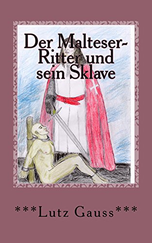 Download Der Malteser-Ritter und sein Sklave: Ein homoerotischer Roman Download Der Malteser-Ritter und sein Sklave: Ein homoerotischer Roman