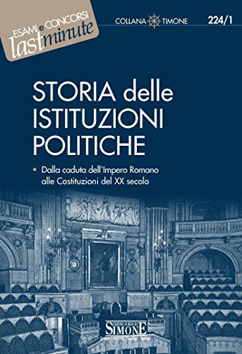 Storia delle Istituzioni Politiche: Dalla caduta dell'Impero Romano alle Costituzioni del XX secolo Storia delle Istituzioni Politiche: Dalla caduta dell'Impero Romano alle Costituzioni del XX secolo