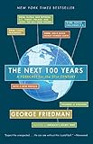 The Next 100 Years: A Forecast for the 21st Century by George Friedman