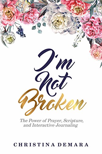 Im Not Broken The Power Of Prayer Scripture And - 