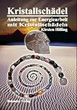 Kristallschädel - Anleitung zur Energiearbeit mit Kristallschädeln by 