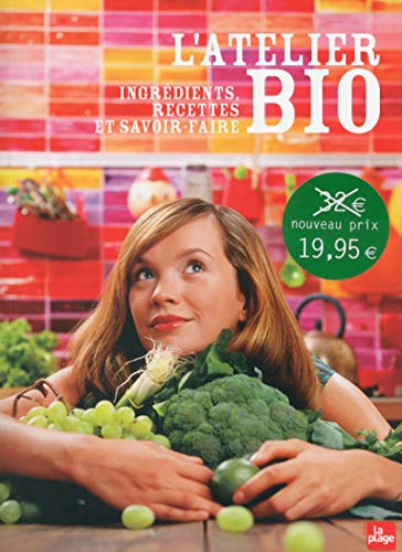 Télécharger L'Atelier Bio - Ingrédients, recettes et savoir-faire Francais PDF