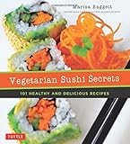 Image de Vegetarian Sushi Secrets: 101 Healthy and Delicious Recipes