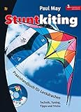 lenkdrachen fliegen lernen-video  Stuntkiting: Praxishandbuch für Lenkdrachen, Sportlenkdrachen, Freestyler und Trickdrachen. Technik, Tuning, Tipps und Tricks: Praxishandbuch für Lenkdrachen. Technik, Tuning, Tipps und Tricks