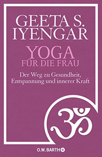 Download Yoga für die Frau: Der Weg zu Gesundheit, Entspannung und innerer Kraft Download Yoga für die Frau: Der Weg zu Gesundheit, Entspannung und innerer Kraft