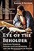 Produktbild Eye of the Beholder: Johannes Vermeer, Antoni Van Leeuwenhoek, and the Reinvention of Seeing