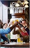 Image de Co-Dependency (Drugs 101 Book 5) (English Edition)