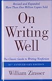 On Writing Well: The Classic Guide to Writing Nonfiction: The Classic Guide to Writing Nonfiction by 