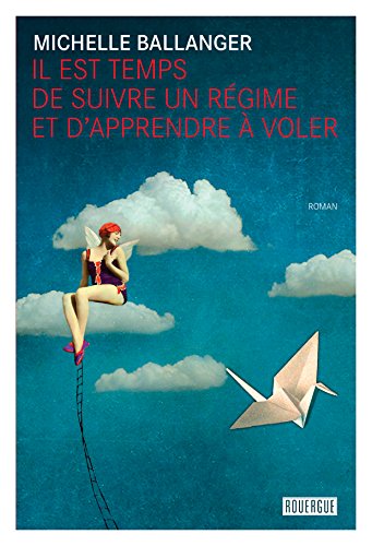 couverture de : Il est temps de suivre un r&eacute;gime et d'apprendre &agrave; voler
