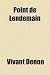 Point de Lendemain - Vivant Denon