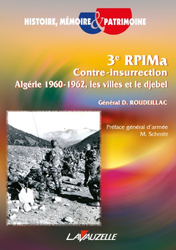 3e RPIMa Contre-Insurrection - Algérie 1960 - 1962 - Les villes et le djebel 3e RPIMa Contre-Insurrection - Algérie 1960 - 1962 - Les villes et le djebel
