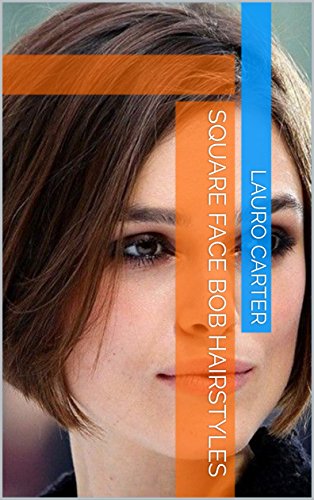 Square Face Bob Hairstyles Ebook Lauro Carter Amazon In Kindle
