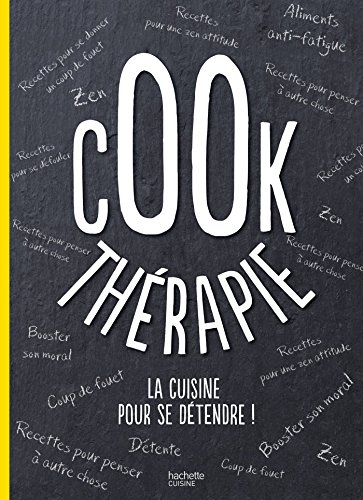 Download Cook-thérapie: La cuisine pour se détendre ! Download Cook-thérapie: La cuisine pour se détendre !