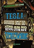 Teslas irrsinnig böse und atemberaubend revolutionäre Verschwörung: Band 2 by