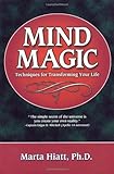 Mind Magic: Techniques for Transforming Your Life by