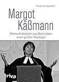 Margot Käßmann: Kleine Anekdoten aus dem Leben einer großen Theologin by Susanne Oswald