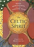 The Celtic Spirit: Daily Meditations for the Turning Year by 